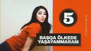 Başqa ölkədə yaşayammaram | 5