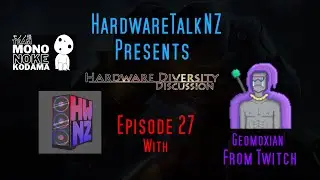 Hardware Diversity Discussion Podcast: Episode 27 with Geomoxian