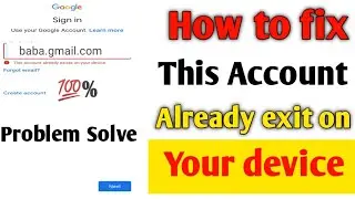 this account already exists on your device | fix gmail login error | how to fix already exit on devi