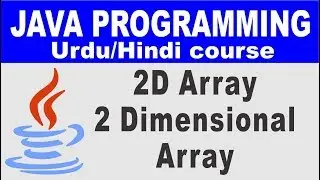 Two Dimensional Arrays in Java (Urdu/Hindi) - Lesson 25