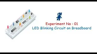 STEM/Robotics/ATL Tinkering Curriculum | Level 1 | Experiment 1 | LED Blinking Circuit on Breadboard