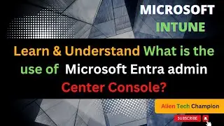 MS95 - Microsoft New Entra Admin Center - Replacement of Azure AD Portal