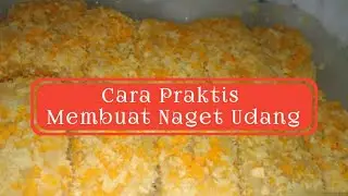 Cara Praktis Membuat Naget Udang