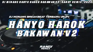 DJ MINANG HANYO HAROK BAKAWAN V2 X [ RANDY REMIX ] BREAKBEAT TERBARU 2K24
