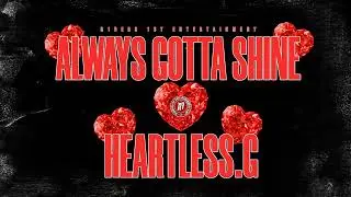 Heartless.G - Always Gotta Shine