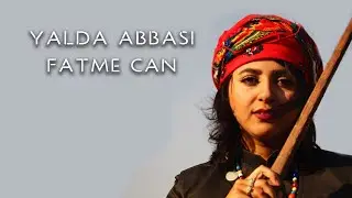 Yalda Abbasi - Fatme can يلدا عباسي