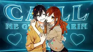Call Me Girl💞 - Horimiya [Edit/AMV] 4K!