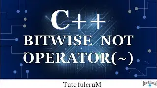 Topic 3: C++ Tokens (Part 12) - Bitwise NOT Operator | cpp programming videos
