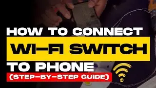How To Connect Smart Wi-Fi Switch To Phone (Step-by-Step guide)