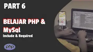 PART 6 - Belajar Pemograman PHP dan Database MySQL - Include & Require (6/10)