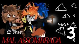 A CASA MAL ASSOMBRADA 👻🕸️ {parte 3}