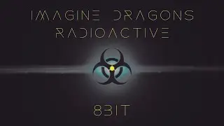 Radioactive - Imagine Dragons (8 bit remix)