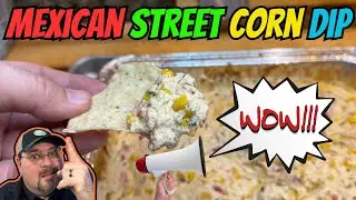 How To Make Smoked Mexican Street Corn Dip? | Step By Step With Recipe