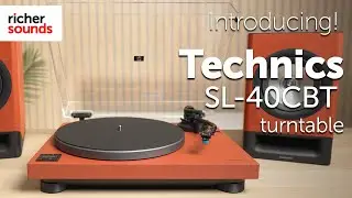 Introducing the Technics SL-40CBT Turntable | Richer Sounds