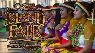 2019 GUAM MICRONESIAN ISLAND FAIR: CELEBRATING PEACE AND FRIENDSHIP IN THE PACIFIC