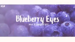 ♪ Vietsub | Blueberry Eyes - MAX ft SUGA of BTS ♪