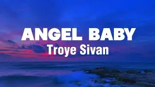 Angel Baby - Troye Sivan (Lyrics)