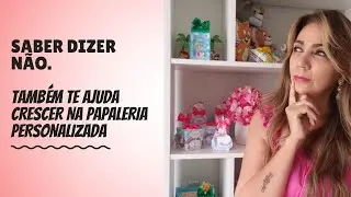 Saber dizer não te ajuda crescer na Papelaria Personalizada