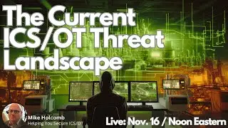 The Current ICS & OT Cyber Security Threat Landscape