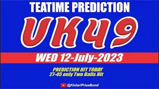 12 July 2023 UK 49 Prediction for today | Uk49s Lunchtime and Teatime Result Today | EP 226