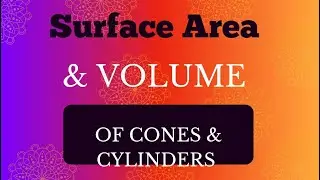 Volume & Surface Area Of Cones & Cylinders By