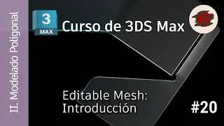 3DS MAX - 02 Modelado - 20 Editable Mesh (Visión General)