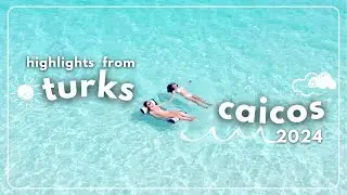 Highlights from Turks and Caicos 2024 ☀️🏝️