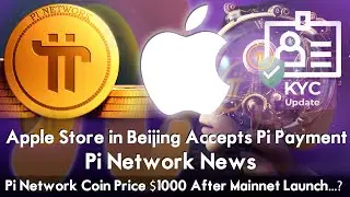 Apple Store in Beijing Accepts Pi Payment | Pi Network Coin Price $1000 After Mainnet Launch...?
