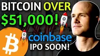 Bitcoin Over $51,000 & Coinbase IPO Soon With $77 Billion Valuation!