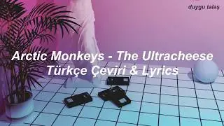 Arctic Monkeys - The Ultracheese | Türkçe Çeviri & Lyrics