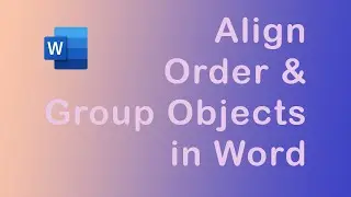 How to align order and group objects in Word