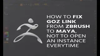 How to fix GoZ link from Zbrush to Maya, not to open an instance everytime