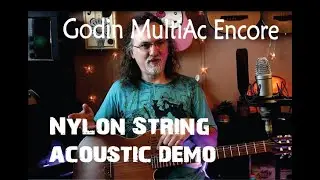 Godin MultiAc Nylon Encore  // Guitar Review and Demo from a (Mostly) Rock Player's Perspective