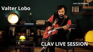 Quem Me Dera I Valter Lobo I CLAV LIVE SESSION