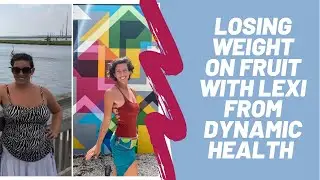 Losing Weight On All Fruit With Lexi From Dynamic Health