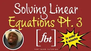 Solving Linear Equations in Under 8 Minutes: Part 3 [fbt]