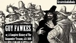 💣 GUY FAWKES: OR A COMPLETE HISTORY OF THE GUNPOWDER TREASON - FULL 🎧📖 | Greatest🌟AudioBooks