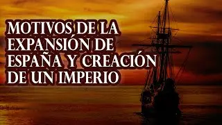 Motivos de la expansión de España y la creación de imperio, visión Gustavo Bueno