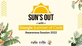 SUN'S OUT with Google Summer of Code : Awareness Session