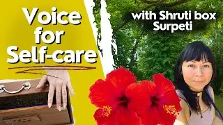 Daily Self Care: Your Voice | Sound Meditation with a Shruti Box
