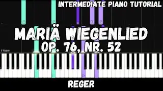 Reger - Mariä Wiegenlied, Op. 76, Nr. 52 (Intermediate Piano Tutorial)
