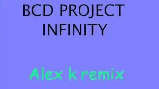 Bcd Project - Infinity (Alex k Remix)
