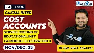 05 CA/CMA INTER | Cost Accounting | Service Costing of Edu. Inst. | Nov/Dec 2023 #caintermediate