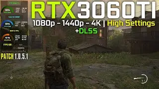 The Last of Us Part I : RTX 3060Ti - 1080p , 1440p , 4K - High Settings (Patch v1.0.5.1)