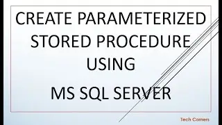 Part8 SQL Parameterized Stored Procedure | MS SQL Server for beginners | MS SQL Server Tutorials