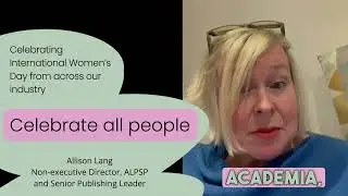 Celebrate all stakeholders - especially those women in academia - Allison Lang
