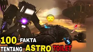 100 FAKTA TENTANG ASTRO TOILET‼️ - Skibidi Toilet Eps. 75 Plot Dan Easter Egg