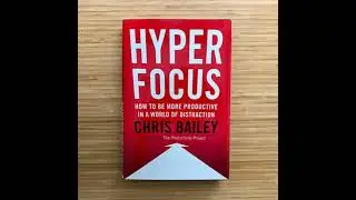 Hyper focus by Chris Bailey – Summary and Notes