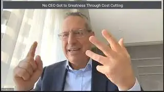 Video 8: No CEO got to greatness through cost cutting