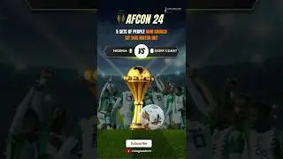 AFCON Finals: 5 Sets Of People Who Should Sit This Match Out - #YouTubeMadeForYou